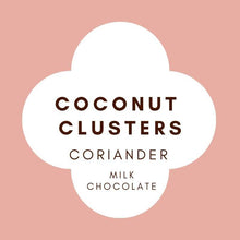 Load image into Gallery viewer, Coconut Clusters | Coriander | Milk Chocolate | 42% cacao |  100g